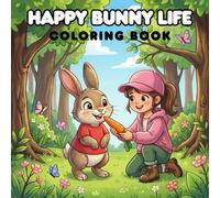 Happy Bunny Life: A Relaxing Coloring Book for Adults and Teens Featuring Cute Bunny Moments