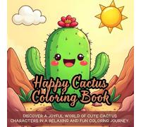 Happy Cactus Coloring Book: Discover a joyful world of cute cactus characters in a relaxing and fun coloring journey.