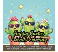 Happy Cactus Friends Coloring: Adorable smiling cacti in pots with sunglasses and flowers for relaxing creativity and fun!