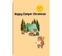 Happy Camper Chronicles: Where Young Explorers Write, Draw, and Capture the Magic of Every Day Outside