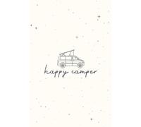 Happy Camper: Für alle Camper: Notizbuch 100 Seiten liniert für dein Van Life / Format ca. A5 / Papier weiss mit Softcover