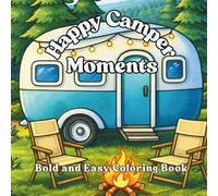 Happy Camper Moments: Escape into Nature with Bold and Easy Camping Scenes for Relaxation designed for Alcohol Markers