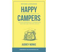 Happy Campers: 10 Summer Camp Secrets for Raising Independent, Capable Kids Who Become Thriving Adults