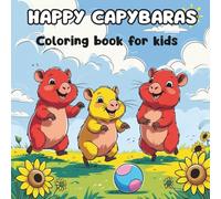 HAPPY CAPYBARAS: Coloring book for kids