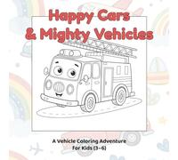 Happy Cars & Mighty Vehicles: A Feel-Good Coloring Adventure of Cars, Trucks & More for Kids Ages 3-6: One-Sided Pages to Prevent Bleed-Through
