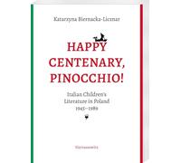 Happy Centenary, Pinocchio!: Italian Children's Literature in Poland, 1945-1989
