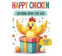 Happy Chicken: Coloring Book for Kids Ages 4-8 - A Joyful Adventure with a Cheerful Chicken in Fun and Easy-to-Color Scenes