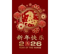 Happy Chinese New Year 2026 Year Of The Horse Notebook: Chinese New Year Lined Journal, Lunar New Year 2026 Gifts For Men & Women, 6"x9" / 120 Pages