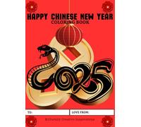 HAPPY CHINESE NEW YEAR COLORING BOOK: 2025