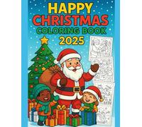 Happy Christmas Coloring Book 2025: Fun Holiday Coloring Pages for All Ages - Santa, Reindeer, Gifts & More
