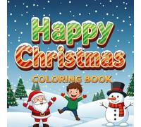 Happy Christmas Coloring Book: 30 Cute & Easy Christmas Coloring Pages for Kids - Santa, Reindeer, Snowmen & Winter Fun