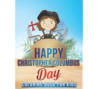 Happy Christopher Columbus Day Coloring Book For kids Ages 4-8: Join The Adventure of Christopher Columbus's Journey Through 40 Coloring Images, Perfect Gift for Boys & Girls.