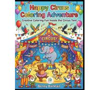 Happy Circus Coloring Adventure: Creative Coloring Fun Inside the Circus Tent