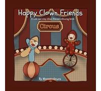 Happy Clown Friends: A cute clown themed colouring book