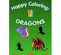 Happy Coloring: Dragons: 40 Big and Easy Coloring Pages for Kids Ages 3-6
