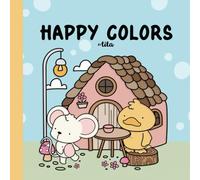 Happy Colors: A Cozy Coloring Book for Kids and Adults to Relax and Inspire!