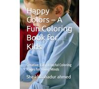 Happy Colors - A Fun Coloring Book for Kids: Creative, Easy & Joyful Coloring Pages for Young Minds