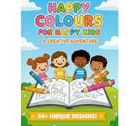 HAPPY COLOURS FOR HAPPY KIDS: "Colouring Books For Kids Ages 4-10 : Fun And Creative Designs For Little Artists"