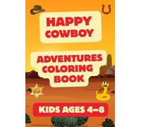 Happy Cowboy Adventures Coloring Book: Kids Ages 4-8