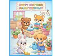 Happy Critters: Color Their Day: Cute Animals Doing Everyday Chores for Kids Ages 4-8
