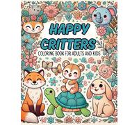 Happy Critters: Coloring Book for Adults and Kids: 40+ Easy, Relaxing Designs with Adorable Animal Characters for Stress-Free Fun