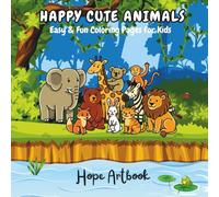 HAPPY CUTE ANIMALS: Easy & Fun Coloring Pages for Kids