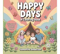 Happy Days: A Coloring Book: For Adults and Teens Featuring Comfy Cozy Cute Happy Scenes for Relaxation