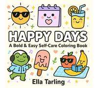 Happy Days - A Cute & Easy Coloring Book for Kids & Teens: 40 Fun Self-Care Designs for Stress Relief, Positivity & Relaxation