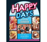 Happy Days: The Official Cookbook: From Aaaay to Zucchini Bread
