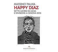 Happy Diaz. Sette giorni di gioia e divisione a Genova 2001