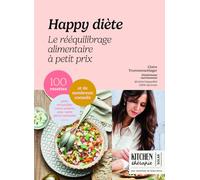 Happy diète - Le rééquilibrage alimentaire à petit prix - Kitchen Thérapie: 100 recettes et de nombreux conseils pour réconcilier votre assiette avec votre porte-monnaie