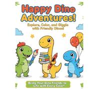 Happy Dino Adventures!: 24 fun and easy dinosaur coloring pages to learn their names and have fun!