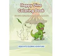 Happy Dino Coloring Book: 50+ Cute & Fun Dinosaurs to Color for Kids Ages 4-8