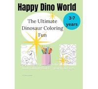 Happy Dino World: The Ultimate Dinosaur Coloring fun book| Coloring Book |3-7 years| 120 Pages