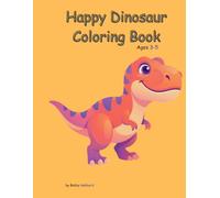 Happy Dinosaur Coloring Book: Perfect for ages 3-8