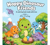Happy Dinosaur Friends: A Coloring Book Made With Love