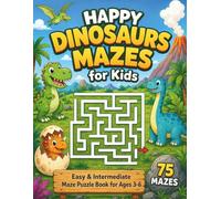 Happy Dinosaur Mazes for Kids Ages 3-6: 75 Easy and Medium Maze Puzzles with Cute Dinosaurs for Preschoolers and Young Kids