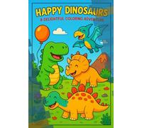 Happy Dinosaurs A Delightful Coloring Adventure