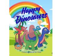 Happy Dinosaurs Coloring Book: A Fun and Cute Coloring Book for Kids