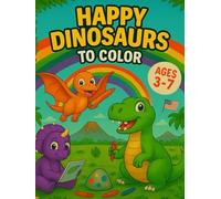 Happy Dinosaurs Coloring Book: Fun and Easy Pages for Kids Ages 3-7