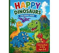 HAPPY DINOSAURS COLOURING BOOK - Active fun for children. Around 25 dinosaurs: It’s not just about colouring, but also about providing interesting ... their imagination and keep them entertained