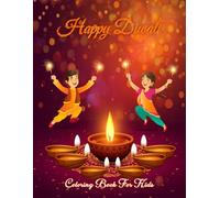 Happy Diwali Coloring Book for Kids Ages 4-8: Fun and Easy Diwali Coloring Pages with Rangoli, Diyas, Lanterns & Festive Scenes to Celebrate the Festival of Lights