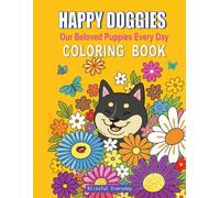 Happy Doggies - Coloring Book for adult and children: Our Beloved puppies Everyday - 50 Relaxing Illustrations with Positive Affirmations
