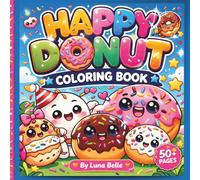 Happy Donut Coloring Book: Welcome to a Sweet World Full of Fun and Creativity!