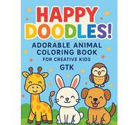 Happy Doodles: Adorable Animal Coloring Book for Creative Kids Ages 3-5 | Big and Simple Animal Pictures for Toddlers and Preschoolers