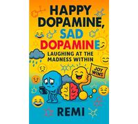 HAPPY DOPAMINE SAD DOPAMINE: Laughing at the Madness Within