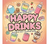 Happy Drinks - A Cute & Easy Coloring Book: Bold and Easy Coloring Pages Featuring Cute Coffee, Tea, Smoothies, and Iced Drinks for Relaxation