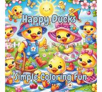 Happy Ducks: Simple Coloring Fun for Children Adults and Teens Featuring Cute and Cheerful Duck Designs for Relaxing Fun (Relax & Unwind Coloring): ... with Fun Illustrations for Kids Ages 3-6