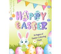 Happy Easter 16 Pages of Easter Coloring Fun!!: Easter Gift Coloring Book, Kids Easter Present