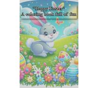 "Happy Easter" A coloring book full of fun: An enchanting Easter coloring book for young and old, full of creativity and joy